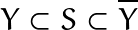 \[ Y \subset S \subset \overline{Y} \]