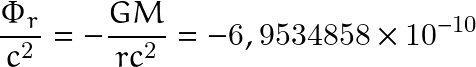 \[ \frac{\Phi_r}{c^2}=-\frac{GM}{rc^2}=-6,9534858\times10^{-10} \]