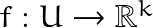 f: U \rightarrow \mathbb{R}^k