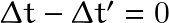 \Delta t -\Delta t' =0