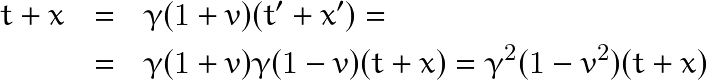 \begin{eqnarray*} t+x &=& \gamma (1+v)(t'+x') = \\ &=&\gamma (1+v)\gamma(1-v)(t+x)=\gamma^2(1-v^2)(t+x) \end{eqnarray*}