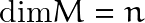 \textrm{dim}M=n