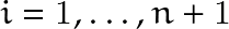 i=1,\ldots,n+1