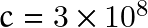 c=3\times10^8