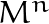 M^n