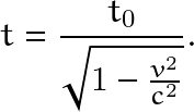 \[ t=\frac{t_0}{\sqrt{1-\frac{v^2}{c^2}}}. \]