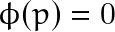 \phi(p)=0