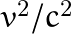 v^2/c^2