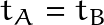 t_A=t_B
