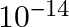 10^{-14}