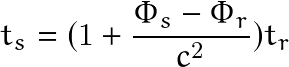 \begin{equation*} t_s=(1 + \frac{\Phi_s-\Phi_r}{c^2})t_r \end{equation*}