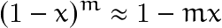 \[ (1-x)^m \approx 1-mx \]