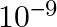 10^{-9}