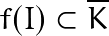 f(I) \subset \overline{K}