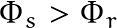 \Phi_s > \Phi_r