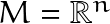 M=\mathbb{R}^n