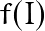 f(I)