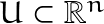 U \subset \mathbb{R}^n