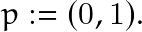 p:=(0,1).