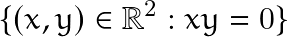\[ \{(x,y) \in \mathbb{R}^2 : xy=0 \} \]