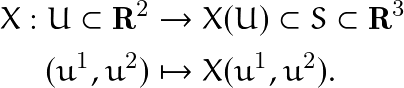 \begin{equation*}  \begin{split}  X: U\subset\mathbf{R}^2 &\rightarrow X(U)\subset S \subset\mathbf{R}^3 \\ (u^1,u^2) &\mapsto X(u^1,u^2).  \end{split}  \end{equation*}