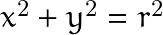 x^2+y^2=r^2