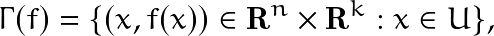 \[\Gamma(f)=\{ (x,f(x)) \in \mathbf{R}^n \times \mathbf{R}^k : x \in U \},\]
