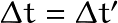 \Delta t = \Delta t'