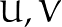 U,V