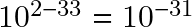 10^{2-33}=10^{-31}