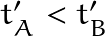 t_A'<t_B'