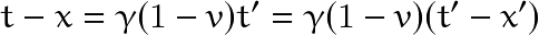 \begin{equation*} t-x = \gamma (1-v) t' = \gamma (1-v)(t' -x') \end{equation*}